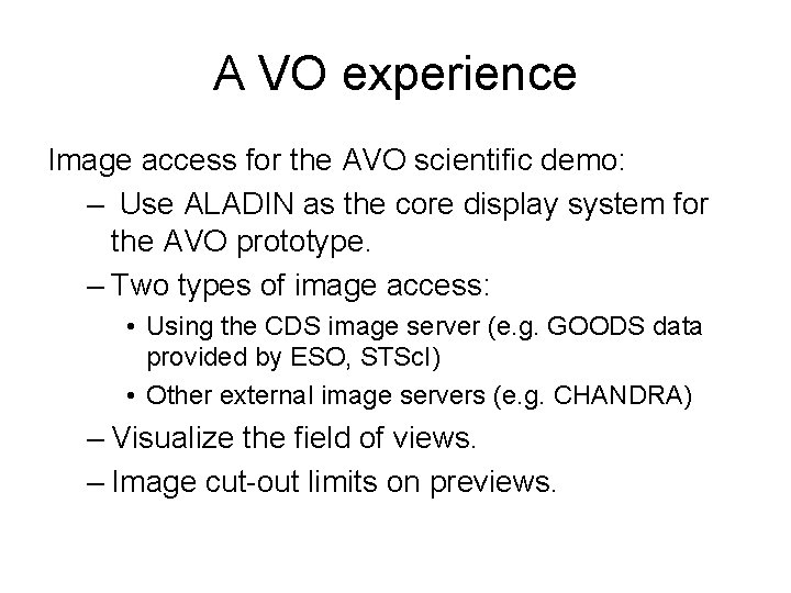 A VO experience Image access for the AVO scientific demo: – Use ALADIN as