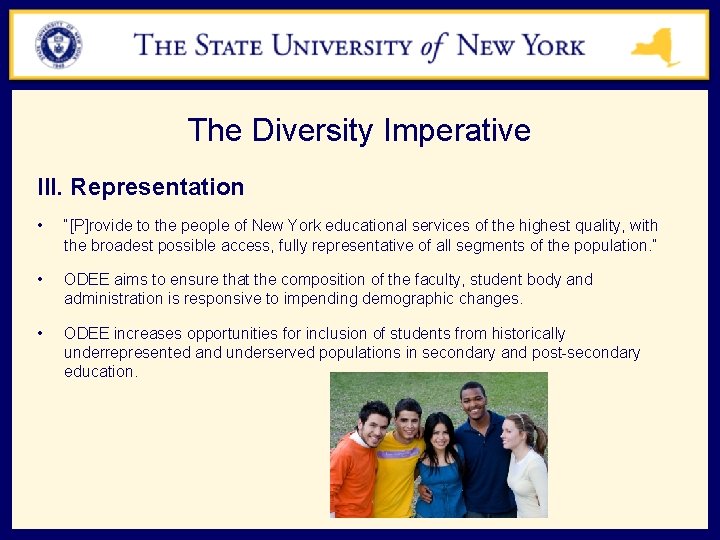 The Diversity Imperative III. Representation • “[P]rovide to the people of New York educational