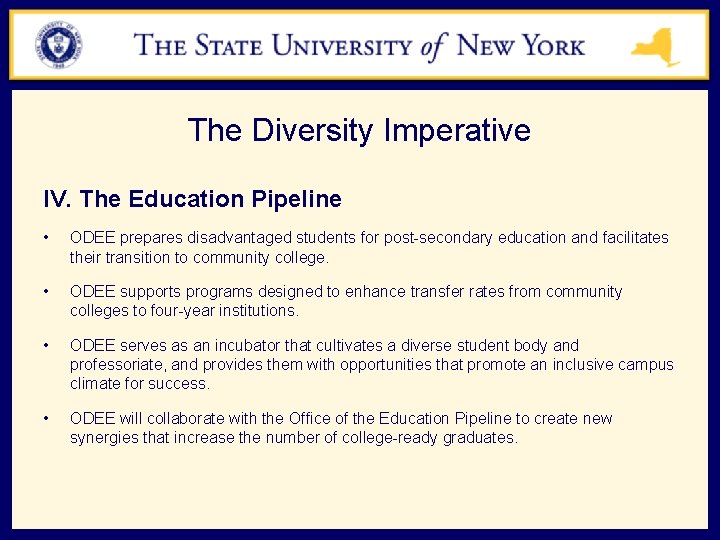 The Diversity Imperative IV. The Education Pipeline • ODEE prepares disadvantaged students for post-secondary