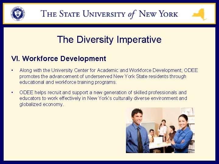 The Diversity Imperative VI. Workforce Development • Along with the University Center for Academic