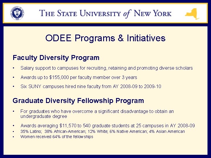 ODEE Programs & Initiatives Faculty Diversity Program • Salary support to campuses for recruiting,