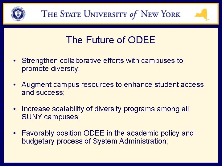 The Future of ODEE • Strengthen collaborative efforts with campuses to promote diversity; •