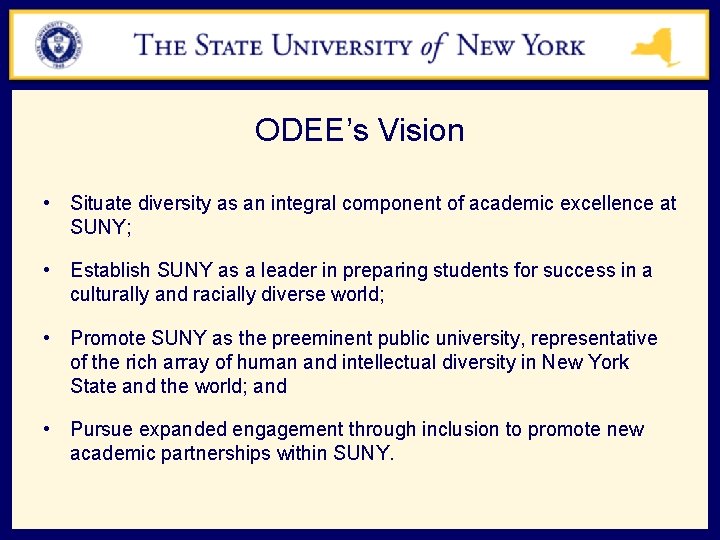 ODEE’s Vision • Situate diversity as an integral component of academic excellence at SUNY;