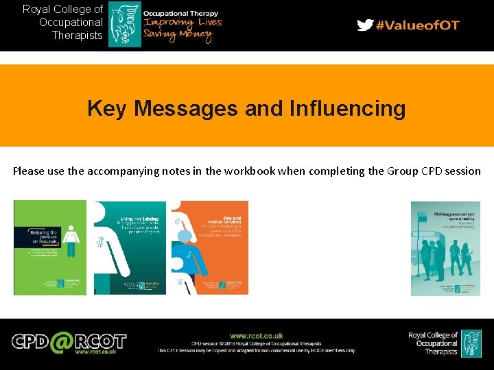 Royal College of Occupational Therapists Therapist s Key Messages and Influencing Please use the
