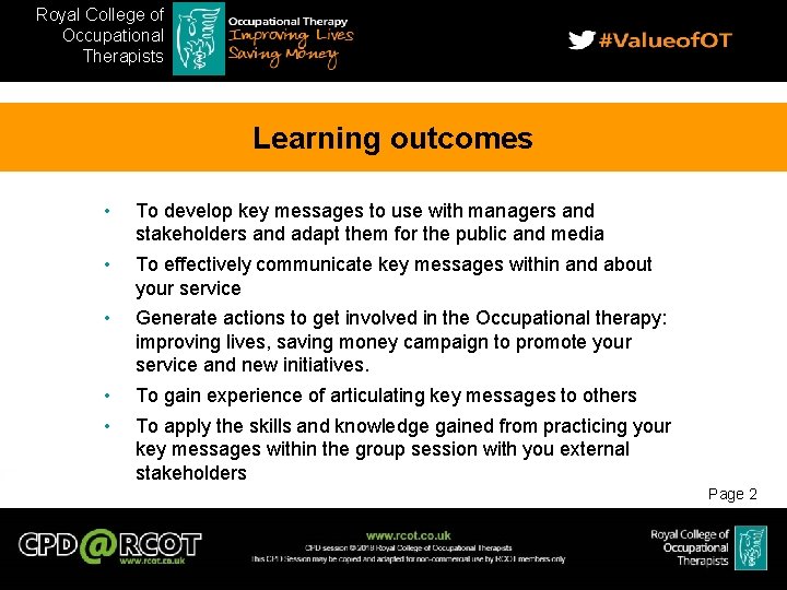 Royal College of Occupational Therapists Therapist s Learning outcomes • To develop key messages