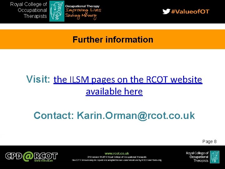 Royal College of Occupational Therapists Therapist s Further information Visit: the ILSM pages on