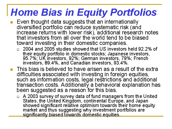 Home Bias in Equity Portfolios n Even thought data suggests that an internationally diversified