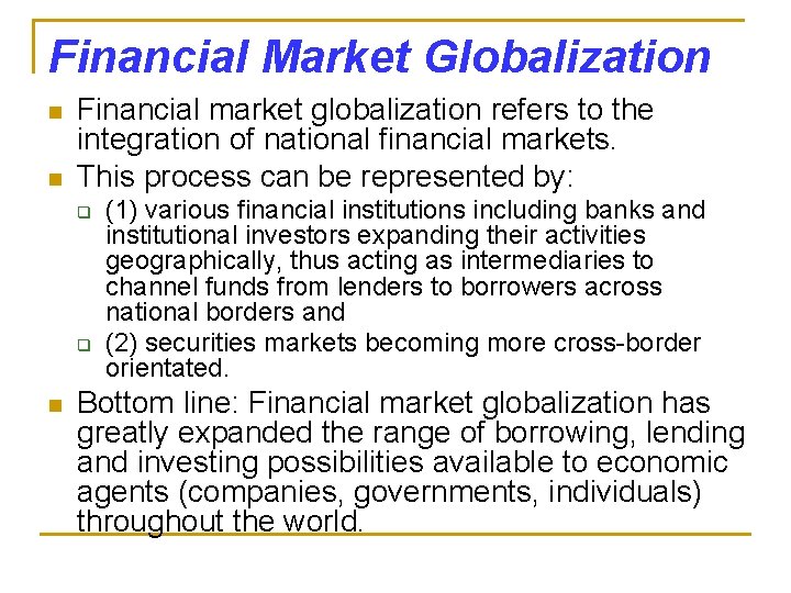 Financial Market Globalization n n Financial market globalization refers to the integration of national