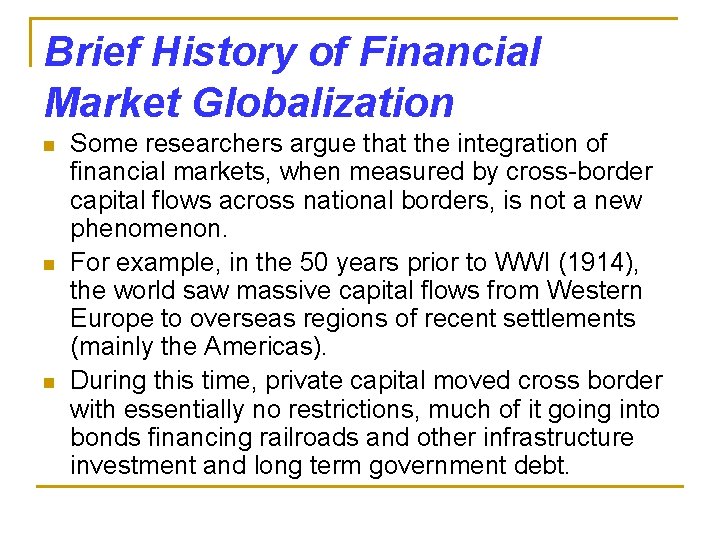 Brief History of Financial Market Globalization n Some researchers argue that the integration of