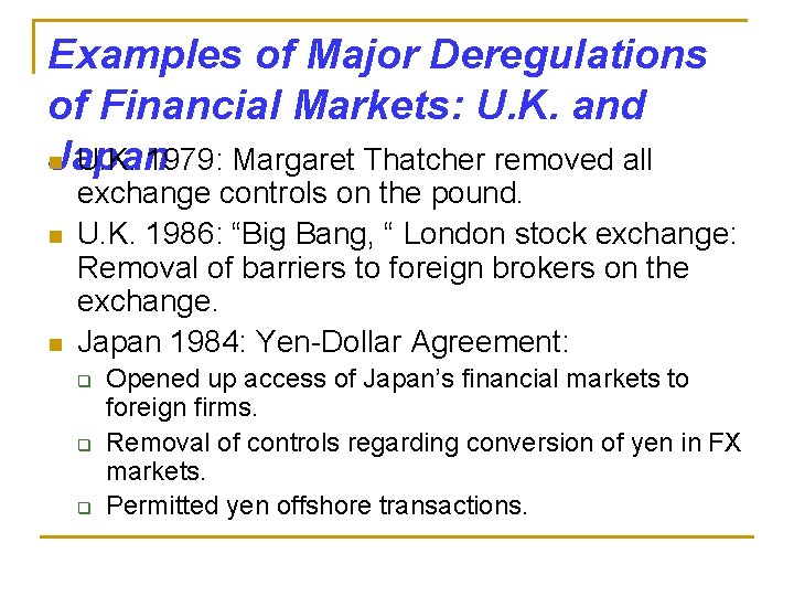 Examples of Major Deregulations of Financial Markets: U. K. and Japan n U. K.