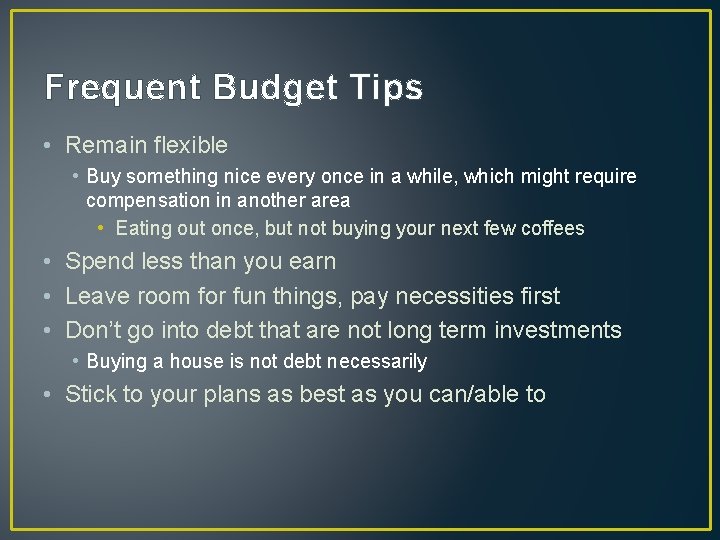 Frequent Budget Tips • Remain flexible • Buy something nice every once in a