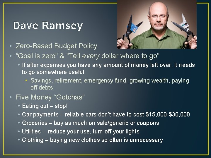 Dave Ramsey • Zero-Based Budget Policy • “Goal is zero” & “Tell every dollar