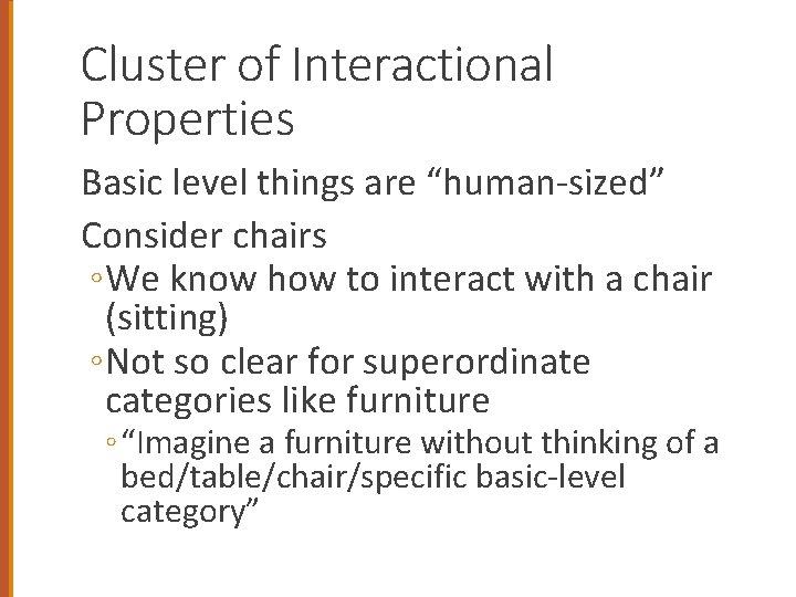 Cluster of Interactional Properties Basic level things are “human-sized” Consider chairs ◦ We know