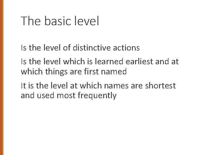 The basic level Is the level of distinctive actions Is the level which is