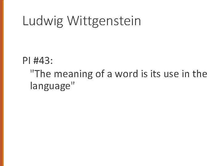 Ludwig Wittgenstein PI #43: "The meaning of a word is its use in the