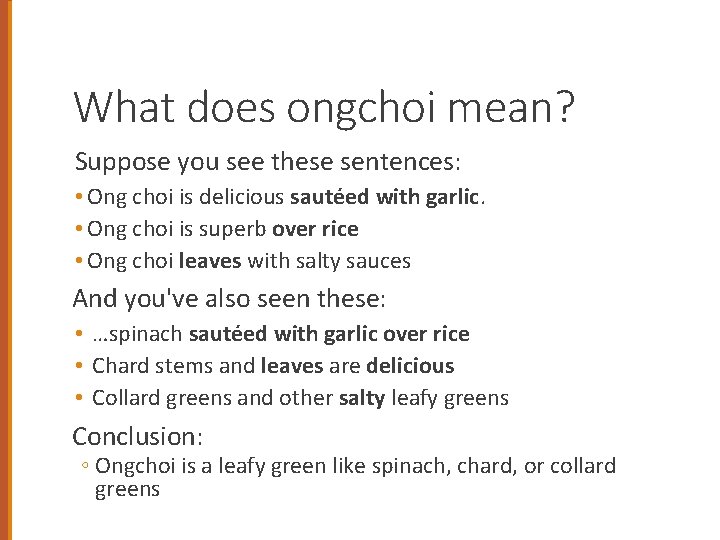 What does ongchoi mean? Suppose you see these sentences: • Ong choi is delicious