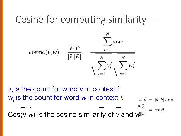 Cosine for computing similarity vi is the count for word v in context i