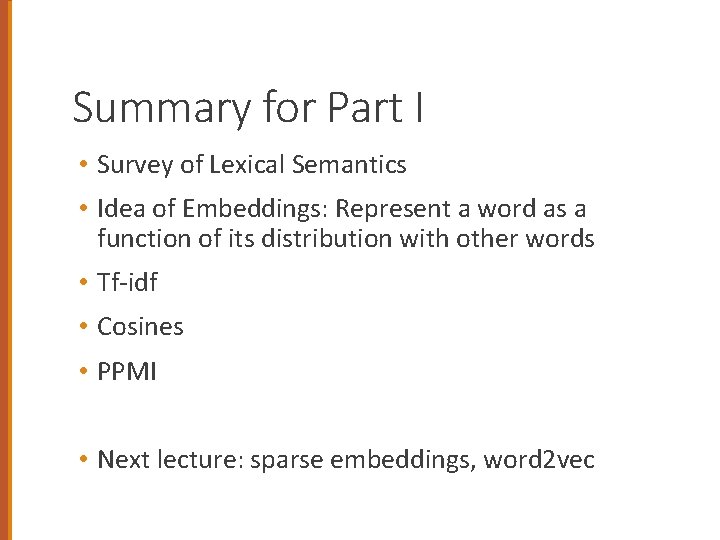 Summary for Part I • Survey of Lexical Semantics • Idea of Embeddings: Represent