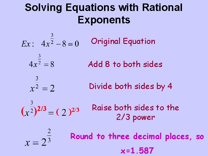 Solving Equations with Rational Exponents Original Equation Add 8 to both sides Divide both