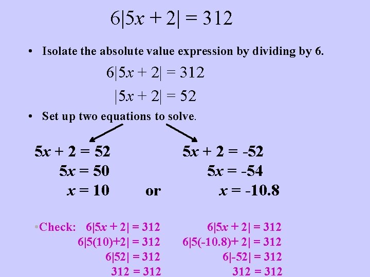 6|5 x + 2| = 312 • Isolate the absolute value expression by dividing