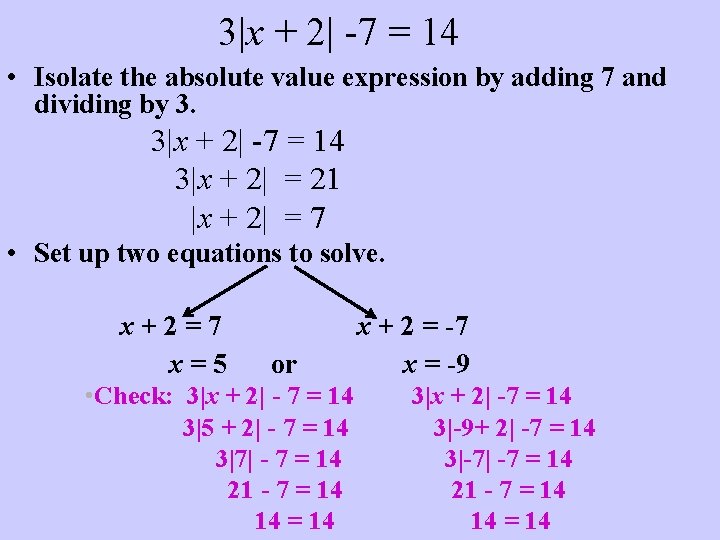 3|x + 2| -7 = 14 • Isolate the absolute value expression by adding