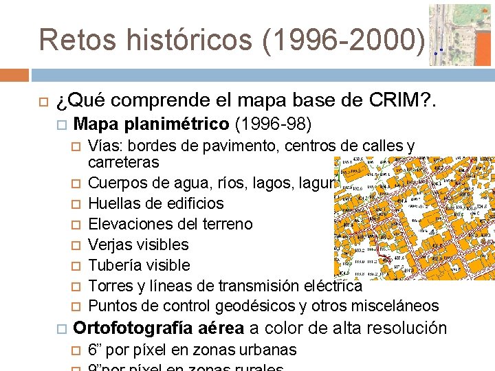 Retos históricos (1996 -2000) ¿Qué comprende el mapa base de CRIM? . Mapa planimétrico