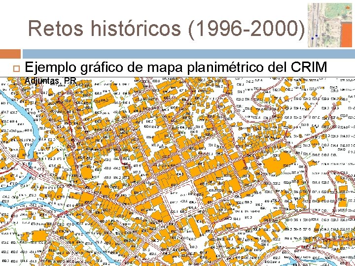 Retos históricos (1996 -2000) Ejemplo gráfico de mapa planimétrico del CRIM Adjuntas, PR 