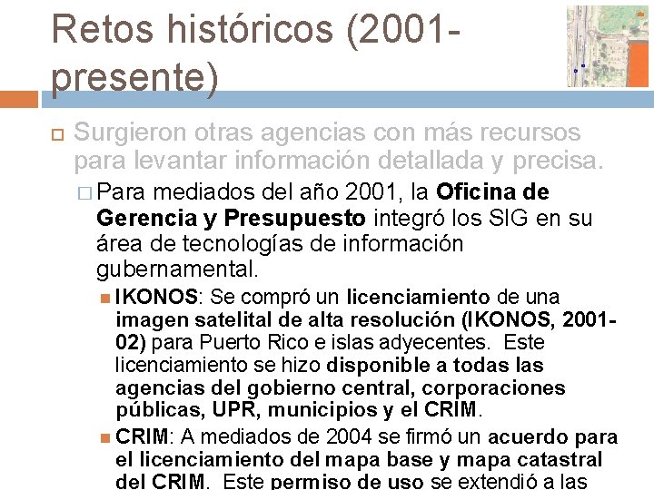 Retos históricos (2001 presente) Surgieron otras agencias con más recursos para levantar información detallada