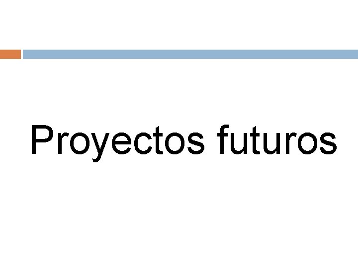 Proyectos futuros 