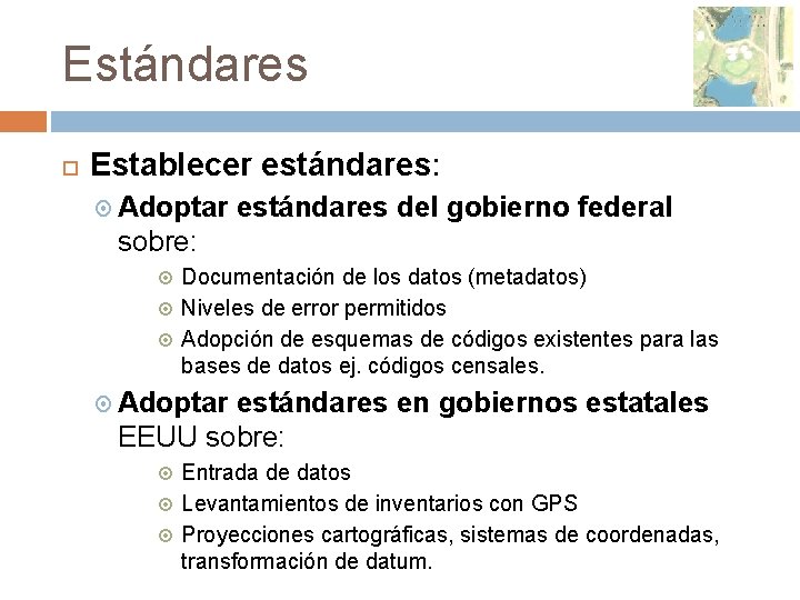 Estándares Establecer estándares: Adoptar estándares del gobierno federal sobre: Documentación de los datos (metadatos)
