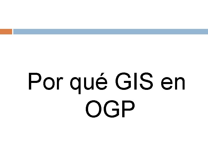 Por qué GIS en OGP 