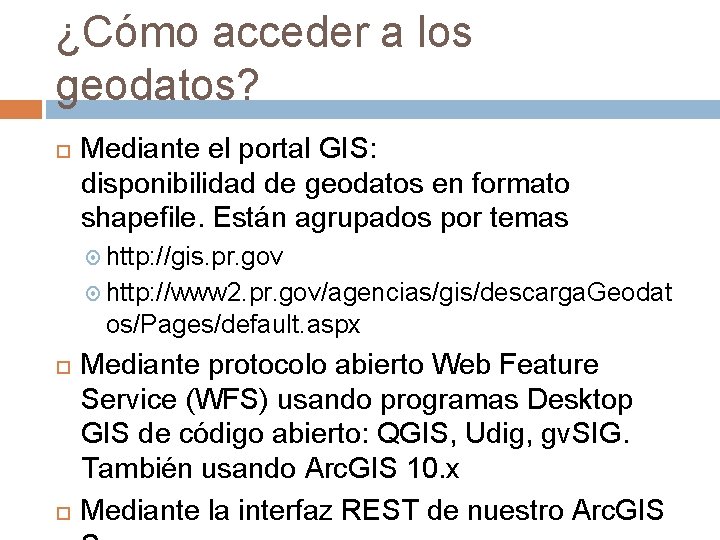 ¿Cómo acceder a los geodatos? Mediante el portal GIS: disponibilidad de geodatos en formato