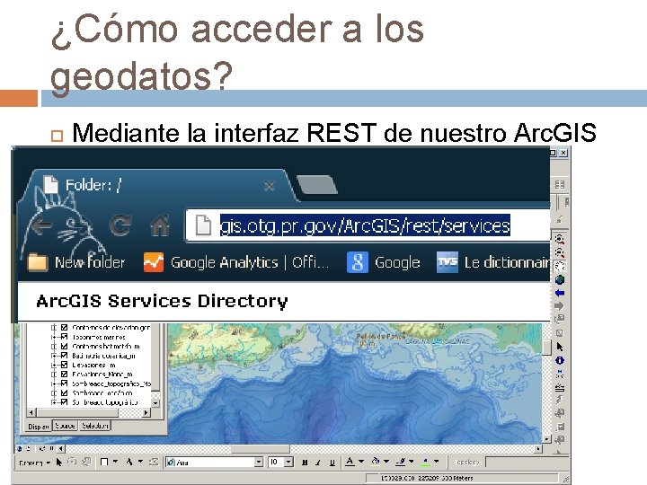 ¿Cómo acceder a los geodatos? Mediante la interfaz REST de nuestro Arc. GIS Server