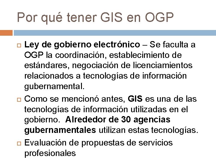 Por qué tener GIS en OGP Ley de gobierno electrónico – Se faculta a