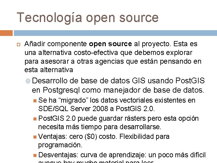 Tecnología open source Añadir componente open source al proyecto. Esta es una alternativa costo-efectiva