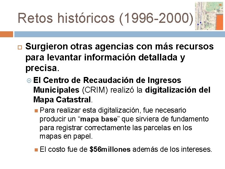 Retos históricos (1996 -2000) Surgieron otras agencias con más recursos para levantar información detallada