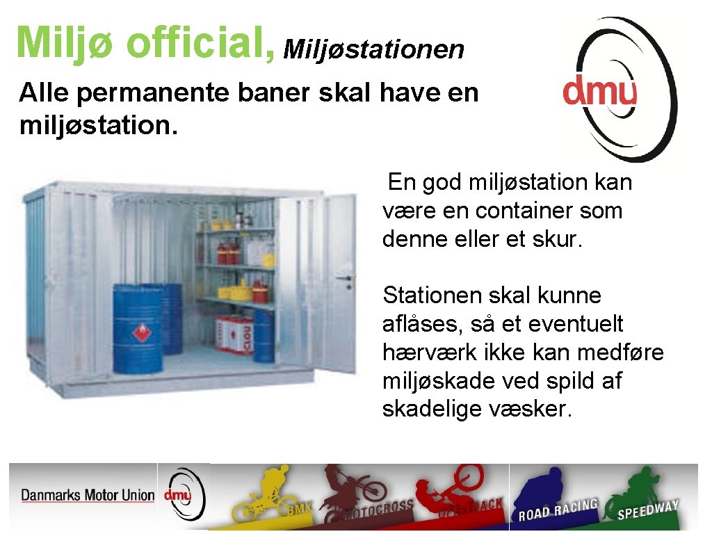 Miljø official, Miljøstationen Alle permanente baner skal have en miljøstation. En god miljøstation kan