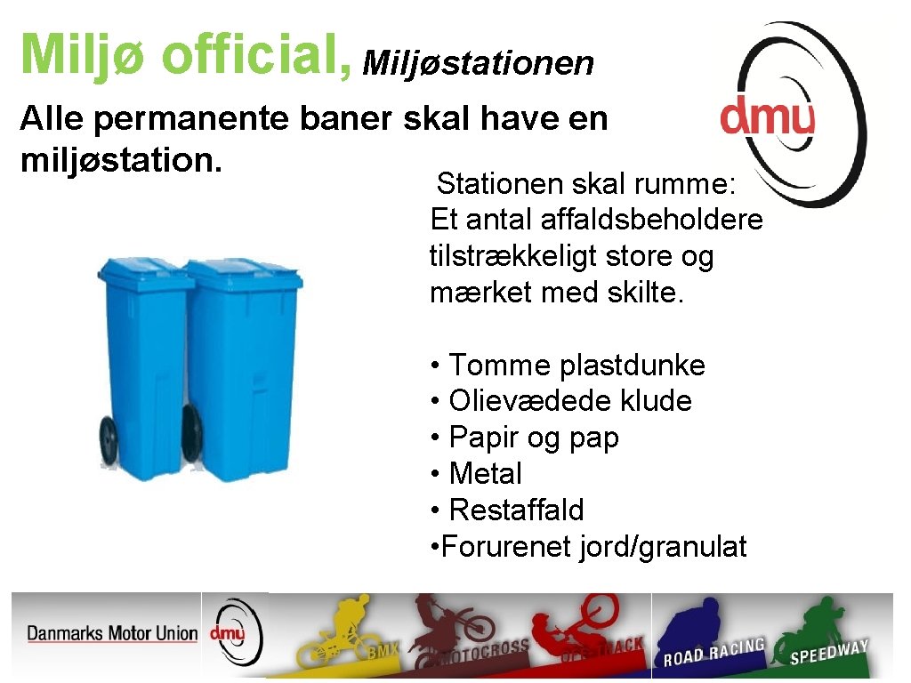 Miljø official, Miljøstationen Alle permanente baner skal have en miljøstation. Stationen skal rumme: Et