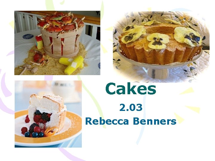 Cakes 2. 03 Rebecca Benners 