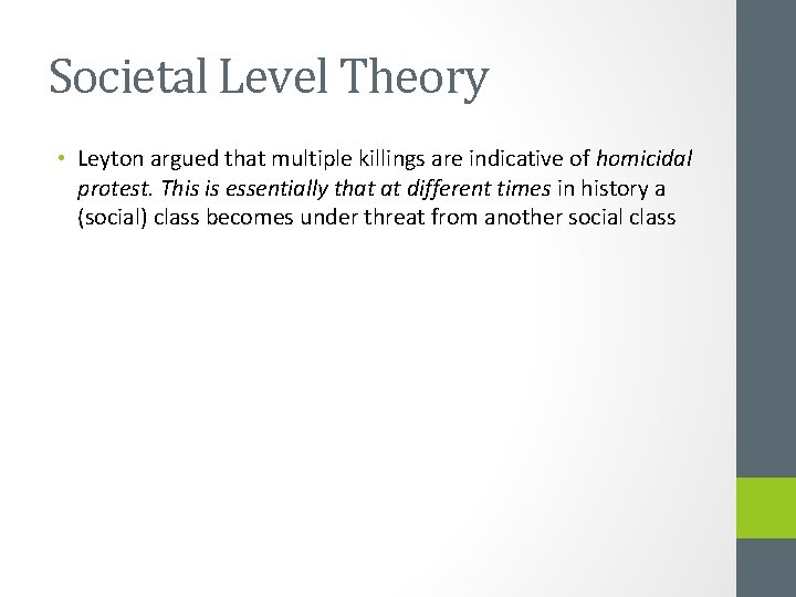 Societal Level Theory • Leyton argued that multiple killings are indicative of homicidal protest.