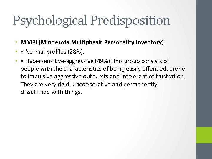 Psychological Predisposition • MMPI (Minnesota Multiphasic Personality Inventory) • • Normal profiles (28%). •