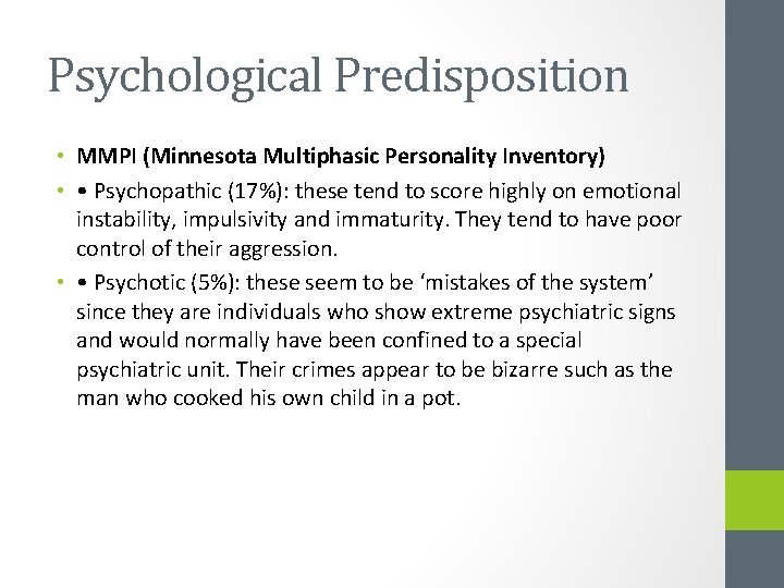 Psychological Predisposition • MMPI (Minnesota Multiphasic Personality Inventory) • • Psychopathic (17%): these tend