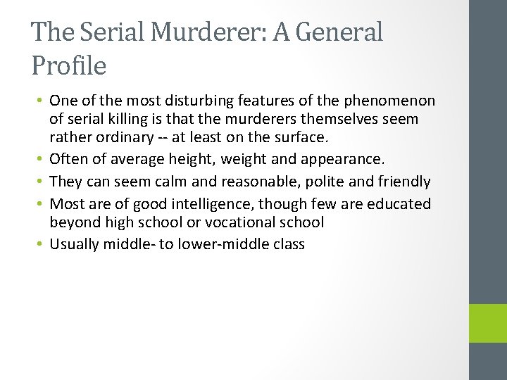 The Serial Murderer: A General Profile • One of the most disturbing features of