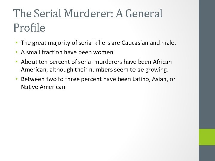 The Serial Murderer: A General Profile • The great majority of serial killers are