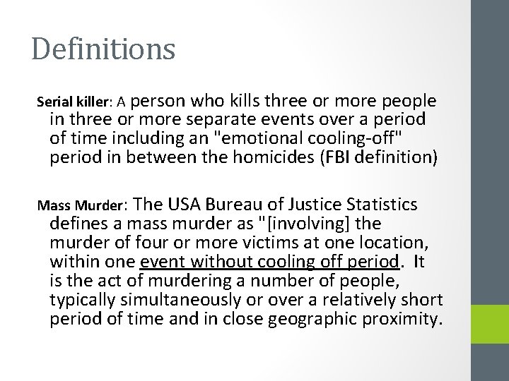 Definitions Serial killer: A person who kills three or more people in three or