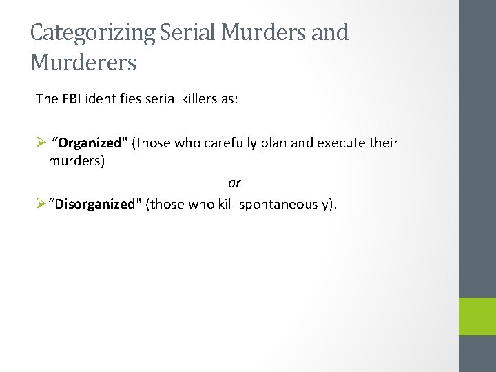 Categorizing Serial Murders and Murderers The FBI identifies serial killers as: Ø “Organized" (those
