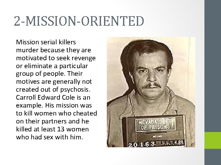 2 -MISSION-ORIENTED Mission serial killers murder because they are motivated to seek revenge or