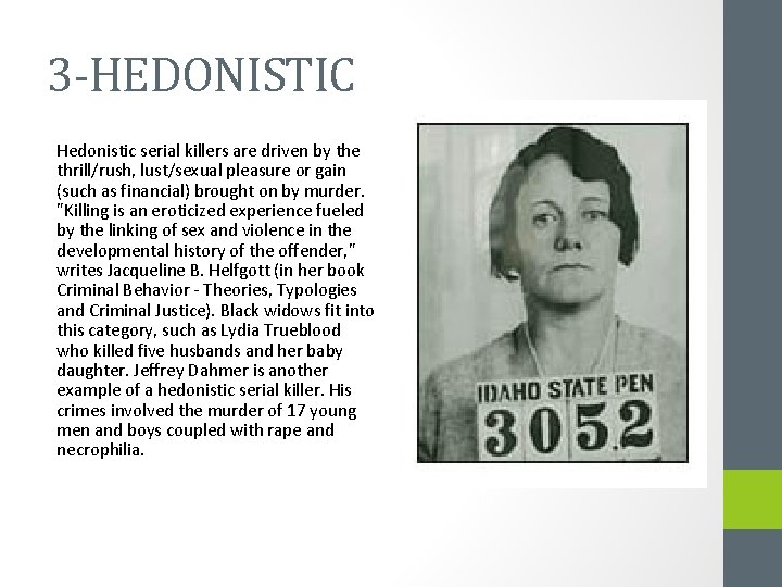 3 -HEDONISTIC Hedonistic serial killers are driven by the thrill/rush, lust/sexual pleasure or gain