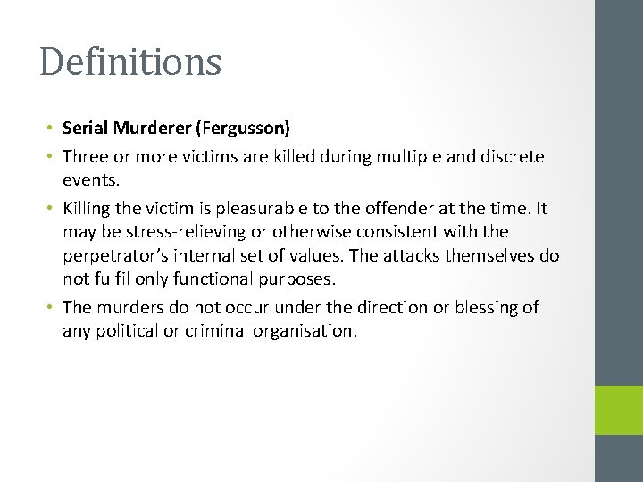 Definitions • Serial Murderer (Fergusson) • Three or more victims are killed during multiple