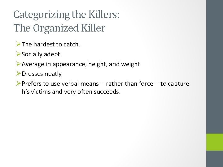 Categorizing the Killers: The Organized Killer ØThe hardest to catch. ØSocially adept ØAverage in